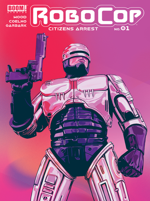 Title details for RoboCop: Citizens Arrest (2018), Issue 1 by Brian Wood - Available